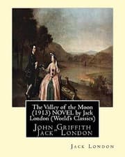 Image of The Valley of the Moon (1913)  is a novel by American writer Jack London: Joh...