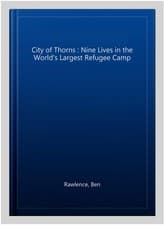 Image of City of Thorns : Nine Lives in the World's Largest Refugee Camp, Paperback by...
