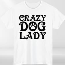 Image of Crazy Dog Lady Funny Womens T shirt Pet Lover Owner Identity Classic Puppy Gift