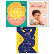 Image of Your Baby Your Birth,Give Birth Like a Feminist Milli Hill, Weaning 3 Books Set