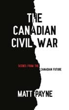 Image of The Canadian Civil War: Scenes from the Canadian Future by Matt Payne Paperback
