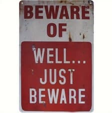 Image of Beware Of Well Just Beware Tin Metal Sign 8x12