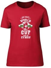 Image of Womens T Shirt Wales CYMRU Football My First World Cup Ladies Tee Gift