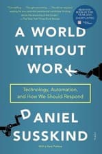 Image of A World Without Work: Technology, Automation, and How We Should Respond by Danie