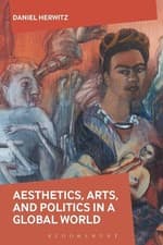 Image of Aesthetics, Arts, and Politics in a Global World by Daniel Herwitz (English) Pap