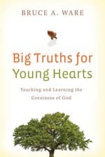 Image of Big Truths for Young Hearts: Teaching and Learning the Greatness of God by...