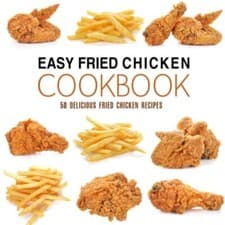Image of Easy Fried Chicken Cookbook 50 Delicious Fried Chicken Recipes