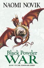 Image of Black Powder War (The Temeraire Series, Book 3) by Naomi Novik 9780007219179