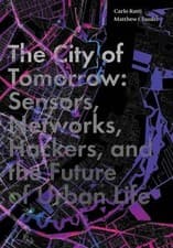 Image of The City of Tomorrow: Sensors, Networks, Hackers, and the Future of Urban Life b