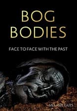 Image of Bog Bodies: Face-To-Face with the Past. Giles 9781526150189 Free Shipping**