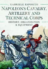 Image of Napoleon's Cavalry, Artillery and Technical Corps 1799-1815 b... - 9781399089807