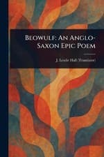 Image of Beowulf: An Anglo-Saxon Epic Poem by J. Lesslie Hall Paperback Book