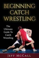 Image of Catch Wrestling : The Ultimate Guide to Beginning Catch Wrestling, Paperback ...