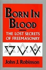 Image of Born in Blood: The Lost Secrets of Freemasonry by John J. Robinson (English) Har