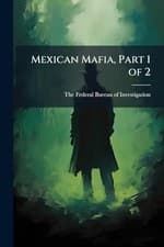 Image of Mexican Mafia, Part 1 of 2 - NEW 2025-05-22