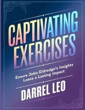 Image of Captivating Exercises: Ensure John Eldredge's Insights Leave a Lasting Impact by