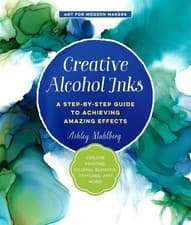 Image of Creative Alcohol Inks: A Step-by-Step Guide to Achieving Amazing Effects--Explor