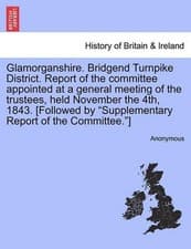 Image of Glamorganshire. Bridgend Turnpike District. Report of the Committee Appointed at