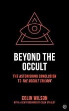Image of Beyond the Occult: Twenty Years' Research into the Paranormal by Colin Wilson