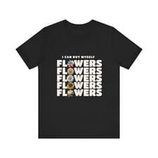 Image of I Can Buy Myself Flowers Tew,Self-Love Apparel,Urbanwear,Summer Wear,Womans Tee