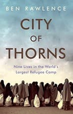 Image of CITY OF THORNS: NINE LIVES IN THE WORLD'S LARGEST REFUGEE By Ben Rawlence *NEW*
