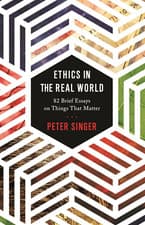 Image of Ethics in the Real World: 82 Brief Essays on Things That Matter the New