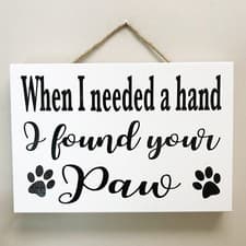 Image of When I Needed A Hand I Found Your Paws Sign