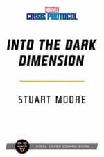 Image of Into the Dark Dimension : A Marvel: Crisis Protocol Novel by Stuart Moore ...