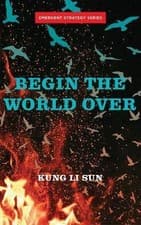 Image of Begin the World Over, Sun, Kung Li, Paperback
