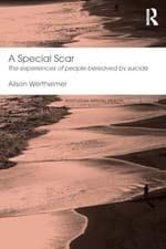 Image of A Special Scar: The experiences of people bereaved by suicide by Alison Werthei