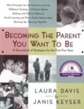 Image of Becoming the Parent You Want to Be: A Sourcebook of Strategies for the First Fiv