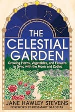 Image of The Celestial Garden Growing Herbs Vegetables and Flowers in Sync with the Mo...