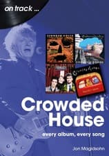 Image of Crowded House On Track: Every Album Every Song by Jon Magidsohn | Paperback