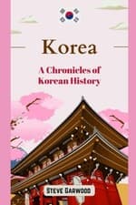 Image of Korea A Chronicles Of Korean History: The Extraordinary - Paperback NEW STEVE. G