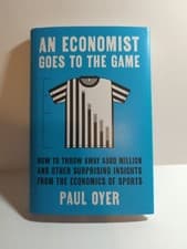 Image of An Economist Goes to the Game : How to Throw Away $580 Million and Other...