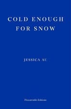 Image of Cold Enough for Snow by Jessica Au - 9781913097769