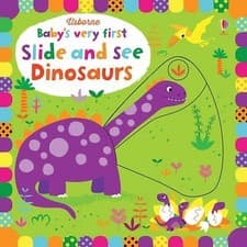 Image of Baby's Very First Slide and See Dinosaurs, Fiona W