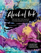 Image of Alcohol Ink: Step-by-Step Techniques for Ink-Based Fluid Art by Desiree...