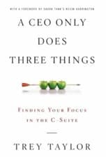 Image of A CEO Only Does Three Things: Finding Your Focus in the C-Suite by Taylor, Tr...