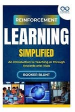 Image of Reinforcement Learning Simplified: An Introduction to Teaching AI Through Reward