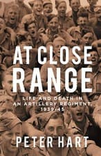 Image of At Close Range: Life and Death in an Artillery Regiment, 1939-45 by Peter Hart