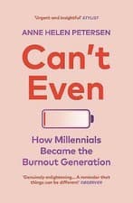 Image of Can't Even: How Millennials Became the Burnout Generation by Anne Helen...