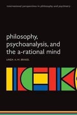 Image of Philosophy, Psychoanalysis and the A-rational Mind - 9780199551255