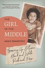 Image of The Girl in the Middle: Growing Up Between Black and White, Rich and Poor by Ana