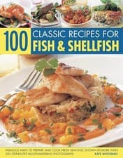 Image of 100 Classic Recipes for Fish and Shellfish by Kate Whiteman 9781844767953 NEW