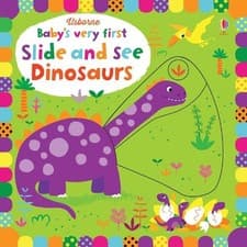 Image of Fiona Watt Baby's Very First Slide and See Dinosaurs (Board Book)