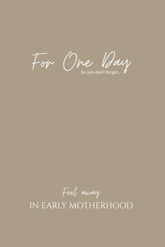 Image of For One Day (early motherhood journal): Feel away in early motherhood and document how it really feels