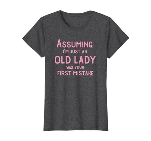 Image of Assuming I'm Just an Old Lady was Your First Mistake Funny T-Shirt, Women, Dark Heather Grey, 3X-Large