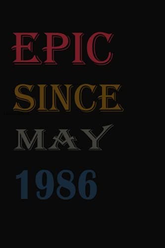 Image of Epic Since May 1986 Notebook: Journal 35th Birthday Gift for 35Years Old Men and Women , Awesome Epic Since May 1986 , notebook 120 pages, Matte Cover, 6x9