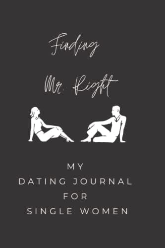 Image of Finding Mr. Right Dating Journal for Single Women: Little Black Book of Dating Diary Notebook and Journal for First Dates, Online, Speed, and Blind Dates, Question and Blank Lined Paged Journal